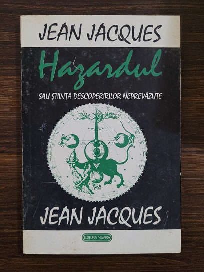 Jean Jacques - Hazardul sau stiinta descoperirilor neprevazute