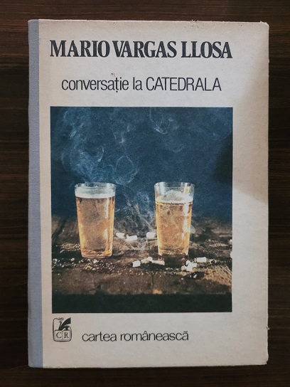 Mario Vargas Llosa - Conversatie la Catedrala