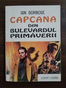 Ion Ochinciuc - Capcana din Bulevardul Primaverii