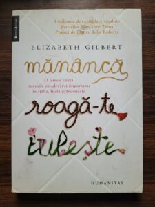 Elizabeth Gilbert - Mananca, roaga-te, iubeste