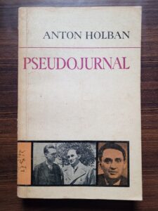 Anton Holban - Pseudojurnal. Corespondenta, acte, confesiuni