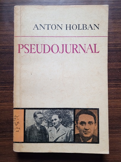 Anton Holban – Pseudojurnal. Corespondenta, acte, confesiuni