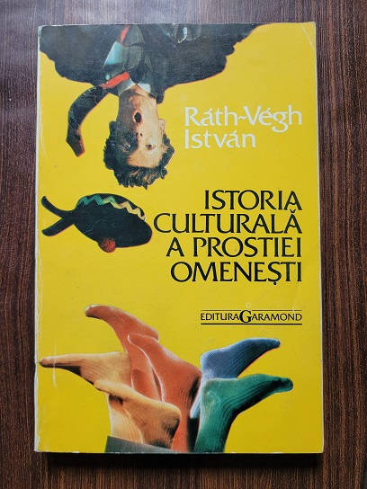 Rath-Vegh Istvan - Istoria culturala a prostiei omenesti