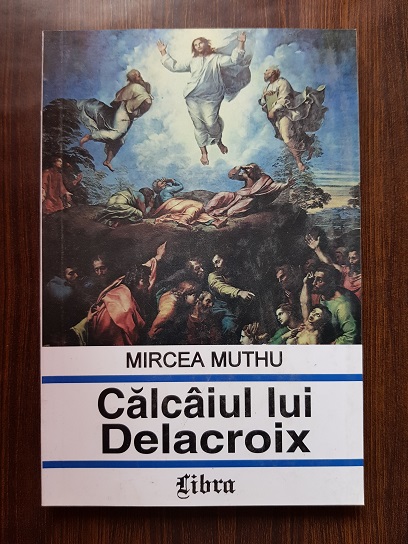 Mircea Muthu – Calcaiul lui Delacroix