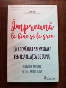 Harville Hendrix - Impreuna la bine si la greu