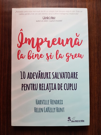 Harville Hendrix - Impreuna la bine si la greu