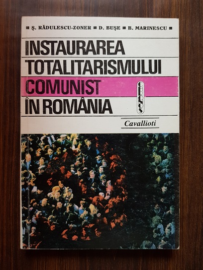 Serban Radulescu-Zoner - Instaurarea totalitarismului comunist in Romania