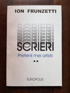 Ion Frunzetti - Scrieri. Prietenii mei artistii volumul 2