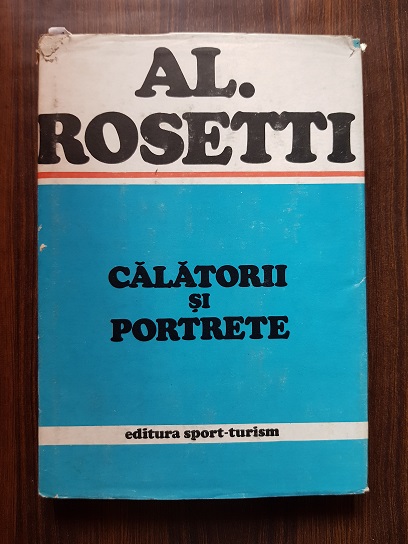 Alexandru Rosetti – Calatorii si portrete