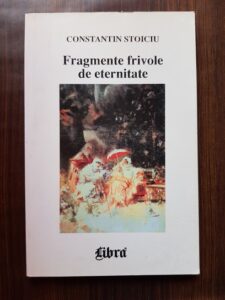 Constantin Stoiciu - Fragmente frivole de eternitate