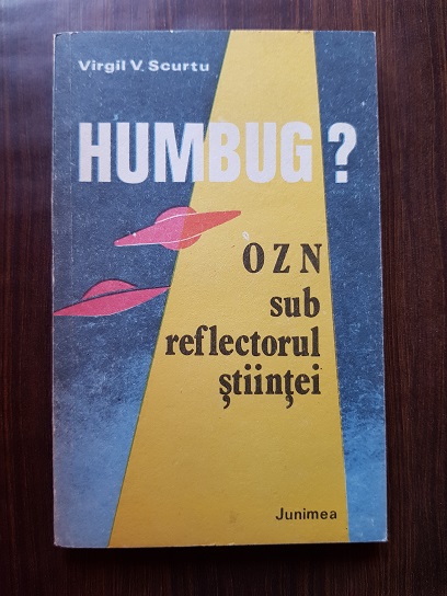 Virgil V. Scurtu – Humbug? OZN sub reflectorul stiintei