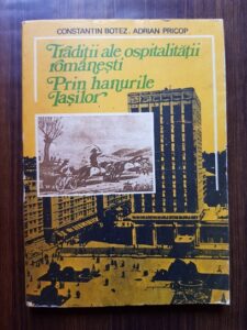 Constantin Botez, Adrian Pricop - Traditii ale ospitalitatii romanesti. Prin hanurile Iasilor