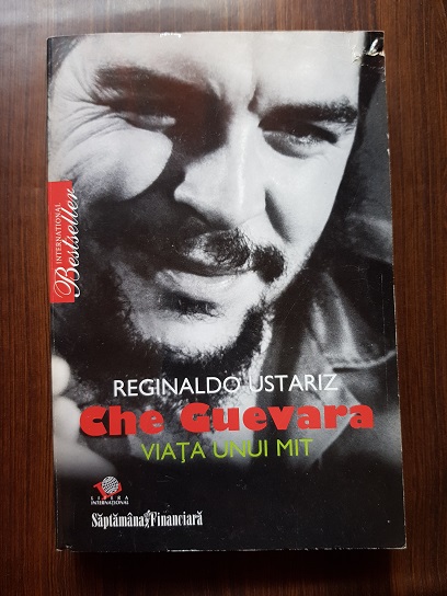 Reginaldo Ustariz – Che Guevara. Viata unui mit