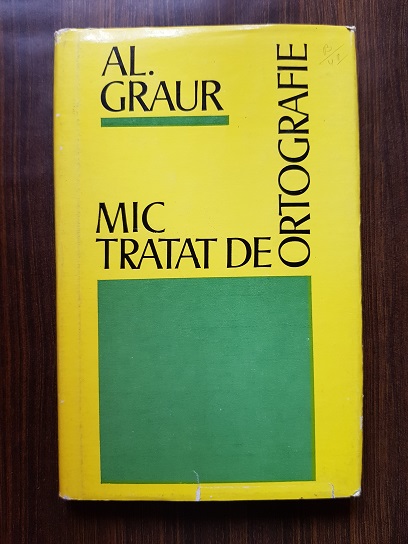 Alexandru Graur - Mic tratat de ortografie