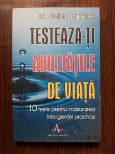 John Liptak - Testeaza-ti abilitatile de viata