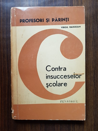 Virgil Radulian - Profesori si parinti contra insucceselor scolare