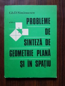 Gh. D. Simionescu - Probleme de sinteza de geometrie plana si in spatiu