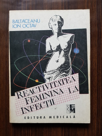 Baltaceanu Ion Octav – Reactivitatea feminina la infectii