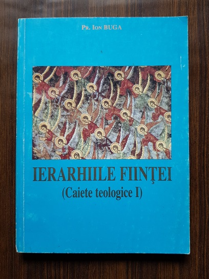 Ion Buga – Ierarhiile fiintei. Caiete teologice I