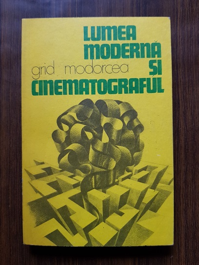 Grid Modorcea – Lumea moderna si cinematograful