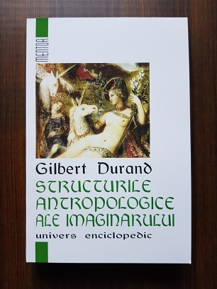 Gilbert Durand – Structurile antropologice ale imaginarului