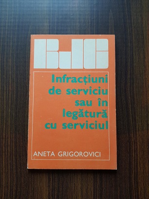 Aneta Grigorovici - Infractiuni de serviciu sau in legatura cu serviciul