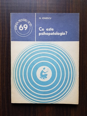 G. Ionescu - Ce este psihopatologia