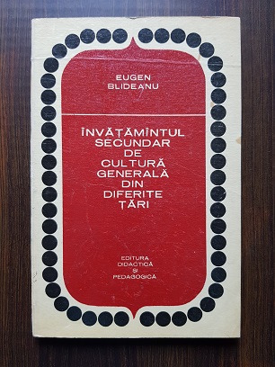 Eugen Blideanu – Invatamantul secundar de cultura generala din diferite tari