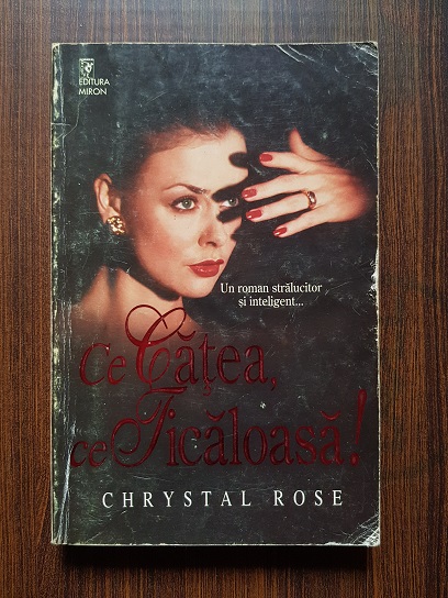 Chrystal Rose – Ce catea, ce ticaloasa!