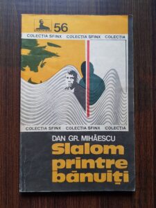 Dan Gr. Mihaescu - Slalom printre banuiti