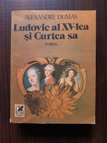 Alexandre Dumas – Ludovic al XV-lea si Curtea sa