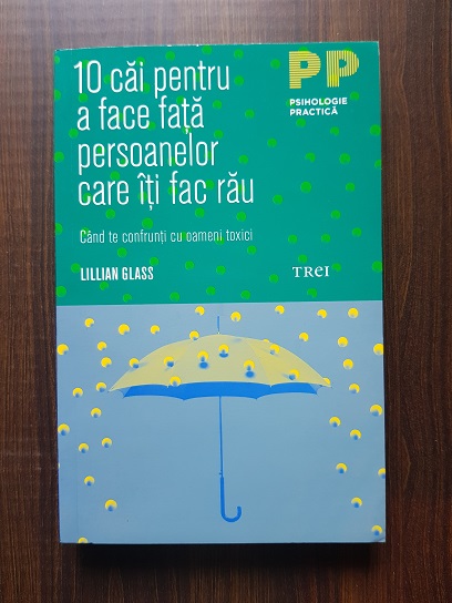 Lillian Glass – 10 cai pentru a face fata persoanelor care iti fac rau