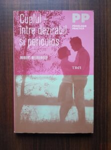 Robert Neuburger - Cuplul, intre dezirabil si periculos