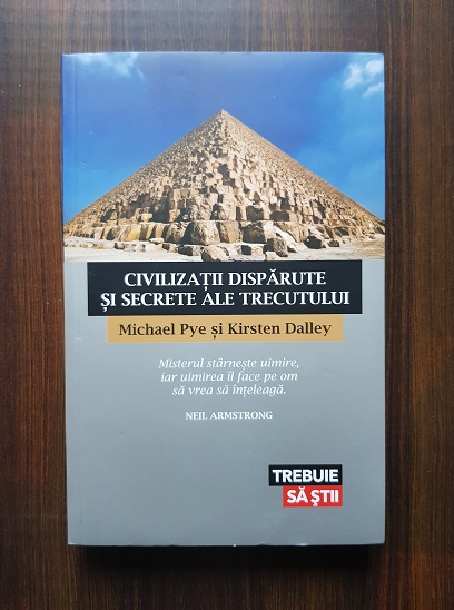 Michael Pye - Civilizatii disparute si secrete ale trecutului