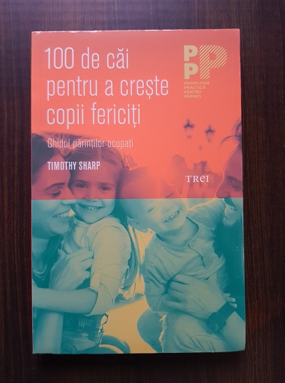 Timothy J. Sharp – 100 de cai pentru a creste copii fericiti