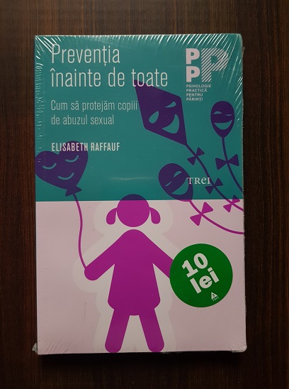 Elisabeth Raffauf – Preventia inainte de toate. Cum sa protejam copii de abuzul sexual