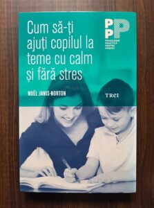 Noel Janis Norton - Cum sa-ti ajuti copilul la teme cu calm si fara stres