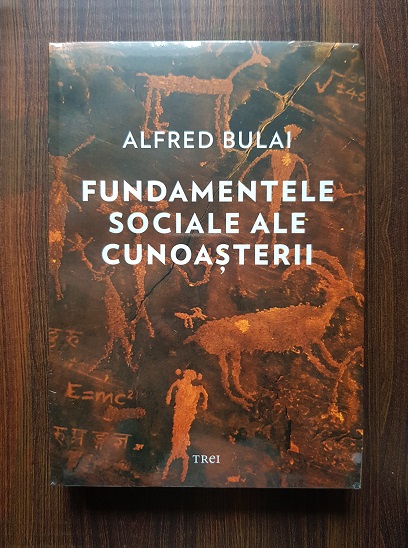 Alfred Bulai – Fundamentele sociale ale cunoasterii