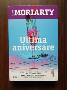 Liane Moriarty - Ultima aniversare