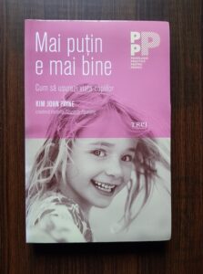 Kim John Payne - Mai putin e mai bine. Cum sa usurezi viata copiilor