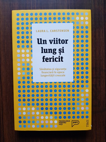 Laura L. Carstensen – Un viitor lung si fericit