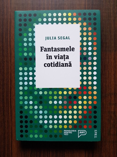 Julia Segal – Fantasmele in viata cotidiana