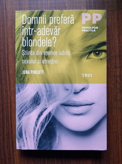 Jena Pincott – Domnii prefera intr-adevar blondele?