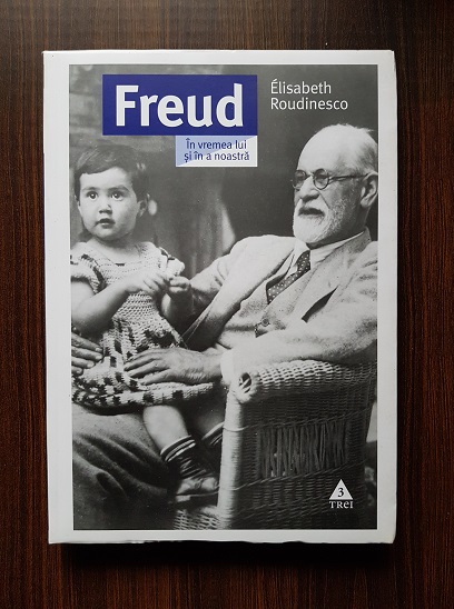 Elisabeth Roudinesco – Freud. In vremea lui si in a noastra