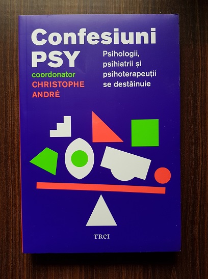 Christophe Andre – Confesiuni PSY. Psihologii, psihiatrii si psihoterapeutii se destainuie