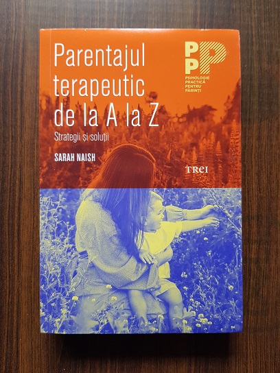 Sarah Naish – Parentajul terapeutic de la A la Z