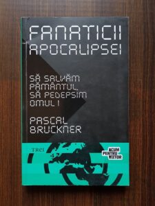 Pascal Bruckner - Fanaticii apocalipsei