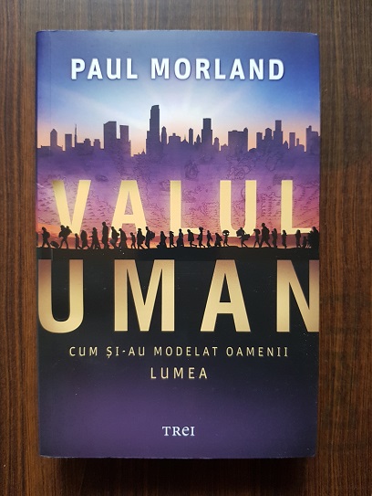 Paul Morland – Valul uman. Cum si-au modelat oamenii lumea