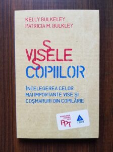 Kelly Bulkeley - Visele copiilor. Intelegerea celor mai importante vise si cosmaruri din copilarie