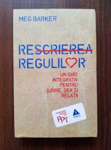 Meg Barker - Rescrierea regulilor. Un ghid integrativ pentru iubire, sex si relatii